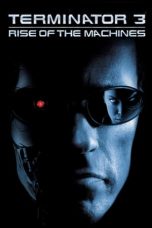 Nonton Film Terminator 3: Rise of the Machines (2003) Terbaru