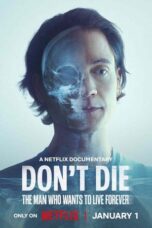 Nonton Film Don’t Die: The Man Who Wants to Live Forever (2024) Terbaru